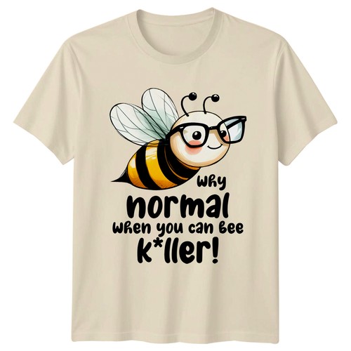 Funny bee shirt why - why, normal